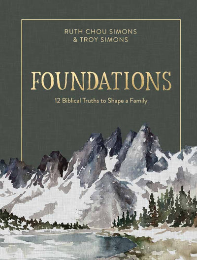 Foundations - 12 Biblical Truths to Shape a Family